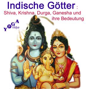 Shiva, Krishna, Durga Ganesha - indische Götter Podcast