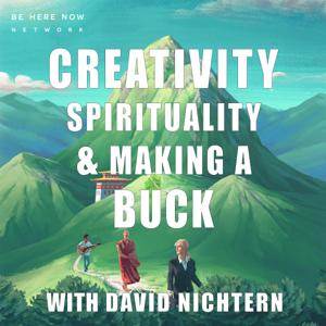 Creativity, Spirituality & Making a Buck with David Nichtern by Be Here Now Network