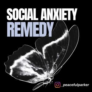Social Anxiety Remedy by Parker Dunham