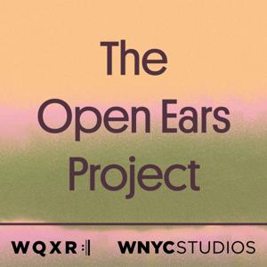 The Open Ears Project by WQXR & WNYC Studios