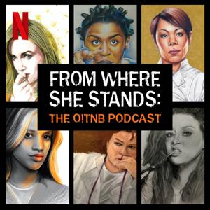 From Where She Stands: The OITNB Podcast by Netflix
