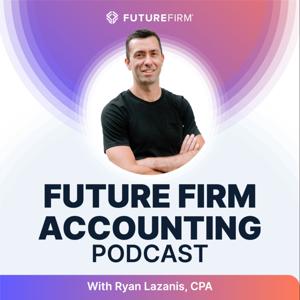Future Firm Accounting Podcast by Ryan Lazanis