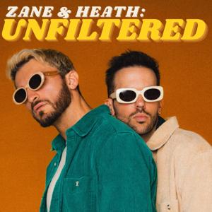 Zane and Heath: Unfiltered by Zane & Heath