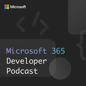 Microsoft 365 Developer Podcast by Jeremy Thake / Paul Schaeflein