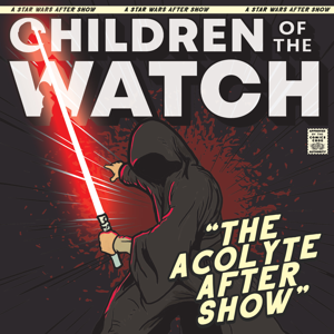 Children of the Watch:  The Ahsoka After Show by Children of the Watch
