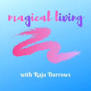 Magical Living With Raja Burrows by Raja Burrows