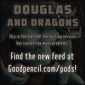 Douglas And Dragons: An Actual Play Pathfinder / Dungeons and Dragons Podcast