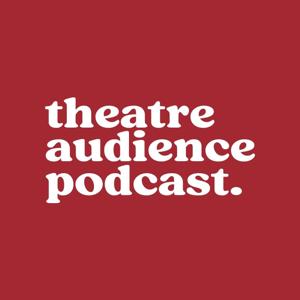 Theatre Audience Podcast by Natalie Maher & Darren Murphy