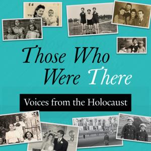 Those Who Were There: Voices from the Holocaust by Fortunoff Video Archive for Holocaust Testimonies