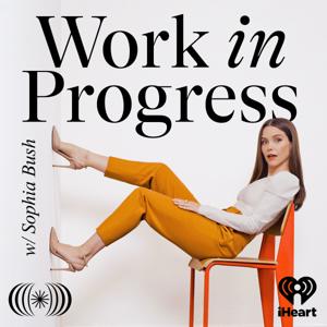 Work in Progress with Sophia Bush by iHeartPodcasts
