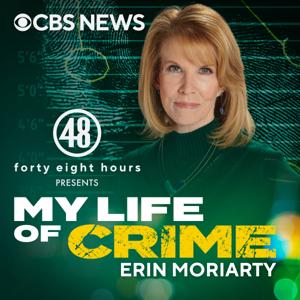 My Life of Crime with Erin Moriarty by CBS News Radio