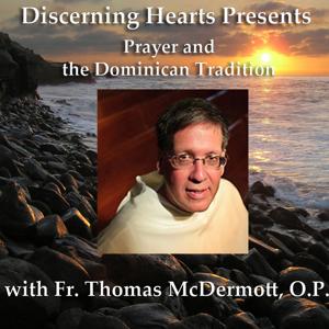 Fr. Thomas McDermott OP - Discerning Hearts Catholic Podcasts