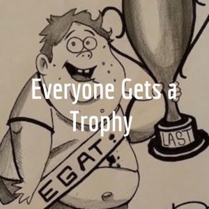 Everyone Gets a Trophy by Paul Wadlington
