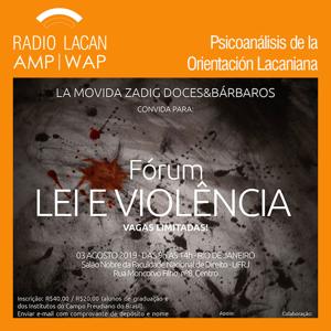 RadioLacan.com | Foro Zadig “LEY y VIOLENCIA”.  La Movida Zadig Doces & Bárbaros.