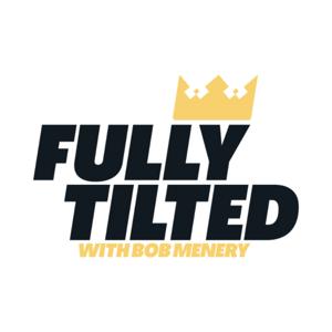 Fully Tilted Podcast by BOB MENERY