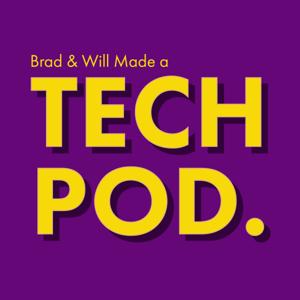 Brad & Will Made a Tech Pod. by Brad Shoemaker, Will Smith