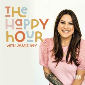 The Happy Hour with Jamie Ivey by Jamie Ivey