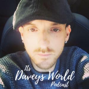 Its Davey’s World Podcast