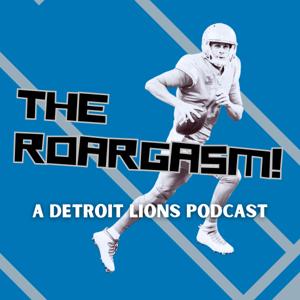 The Roargasm: A Detroit Lions Podcast by The Roargasm!