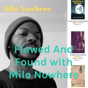 Flawed And Found with Milo Nowhere by Milo Nowhere