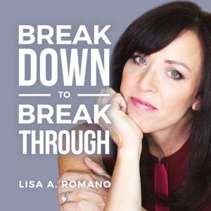 Lisa A Romano Breakdown to Breakthroughs by Lisa A. Romano