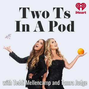 Two Ts In A Pod with Teddi Mellencamp and Tamra Judge by iHeartPodcasts