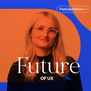 Future of UX | Your Design, Tech and User Experience Podcast | AI Design by Patricia Reiners