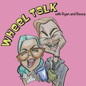 Wheel Talk by Ryan Durbin & Becca Otis
