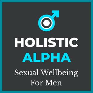 Holistic Alpha: Sexual Wellbeing for Men by Steven Mathis