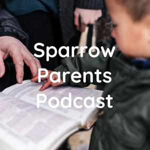 Sparrow Parents Podcast