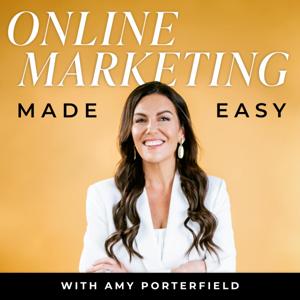 Online Marketing Made Easy with Amy Porterfield by Amy Porterfield