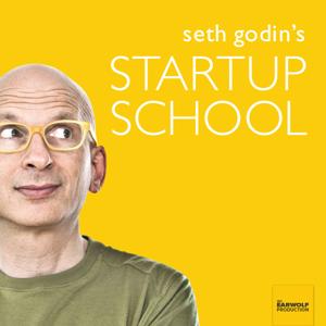 Seth Godin's Startup School by Earwolf & Seth Godin