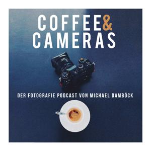 Coffee and Cameras der Fotografie Podcast by Michael Damböck