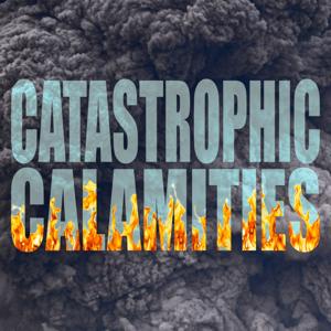 Catastrophic Calamities