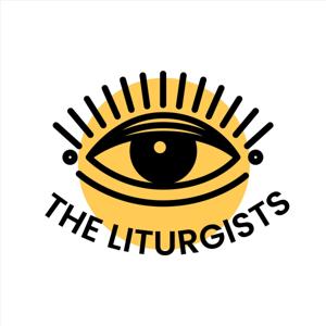 The Liturgists Podcast by The Liturgists