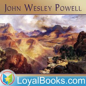 Canyons of the Colorado, or The exploration of the Colorado River and its Canyons by John Wesley Powell by Loyal Books
