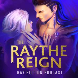 The Raythe Reign Gay Fiction Podcast by Raythe Reign