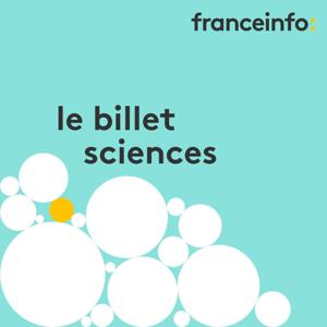 Le billet sciences by franceinfo