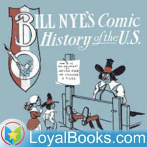 Comic History of the United States by Bill Nye by Loyal Books