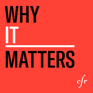 Why It Matters by Council on Foreign Relations