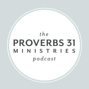 The Proverbs 31 Ministries Podcast by The Proverbs 31 Ministries Podcast