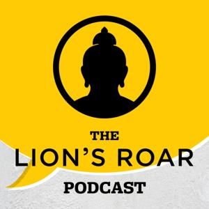 The Lion’s Roar Podcast
