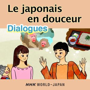 Le japonais en douceur : Dialogues | NHK WORLD-JAPAN by NHK WORLD-JAPAN
