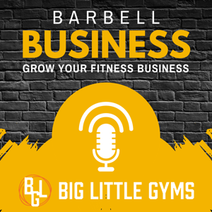 Barbell Business - Podcast for gym owners by Barbell Shrugged