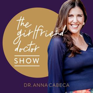 The Girlfriend Doctor w/ Dr. Anna Cabeca by Dr. Anna Cabeca OB/GYN