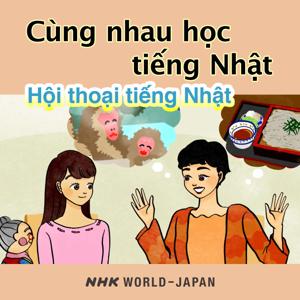 Cùng nhau học tiếng Nhật: Hội thoại tiếng Nhật | NHK WORLD-JAPAN