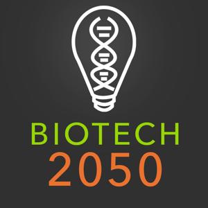 Biotech 2050 Podcast by Biotech 2050