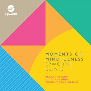 Moments of Mindfulness by Epworth HealthCare
