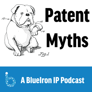 BlueIron's Patent Myth Podcast
