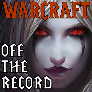 Warcraft Off the Record – A World of Warcraft Podcast – Elder Scrolls Online Podcasts & More! by QGN Staff